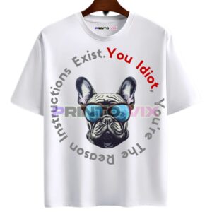 white t-shirt with dog graphics and you idiot text, www.Printovix.com